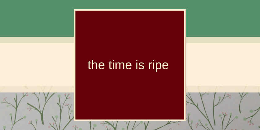 the time is ripe title